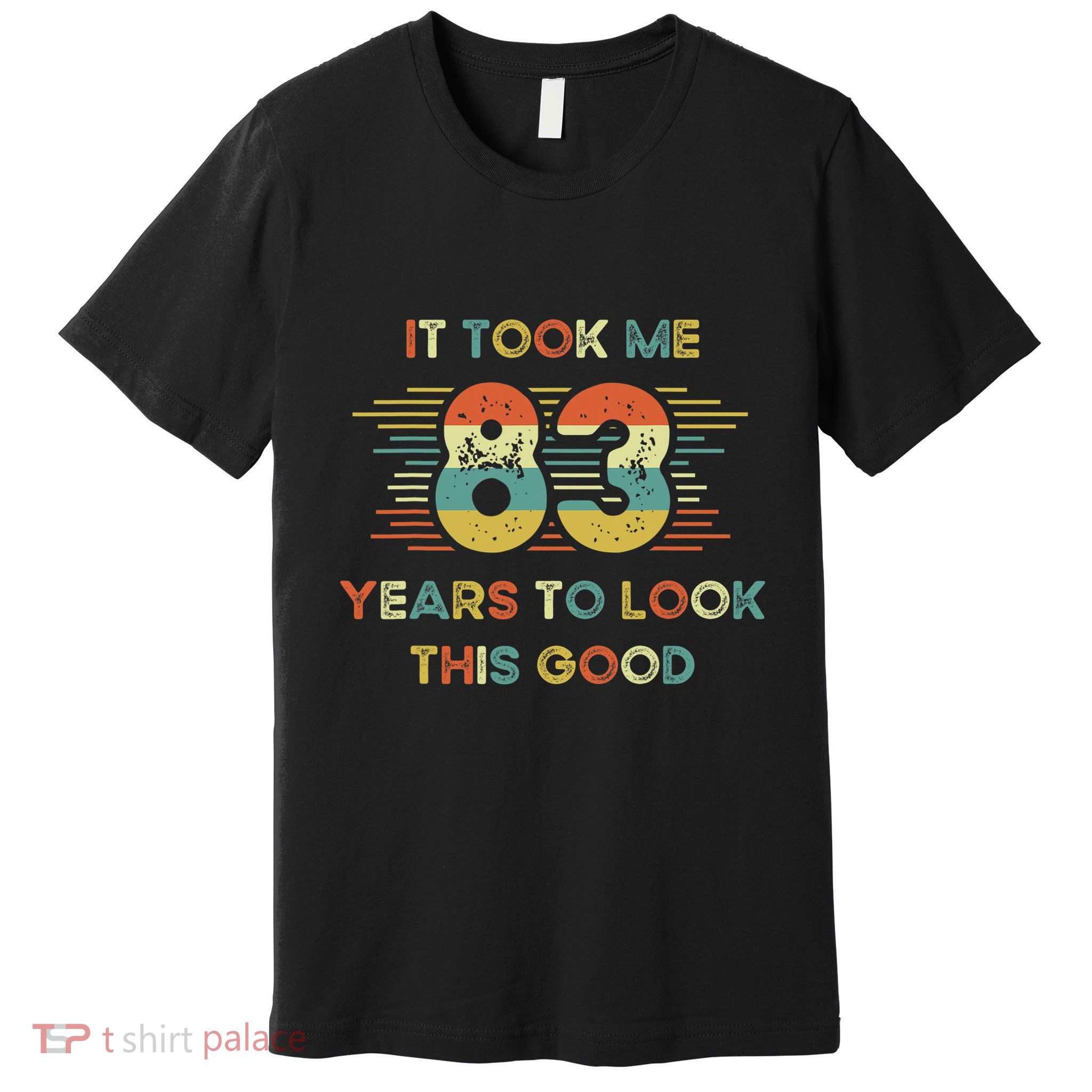 It Took Me 83 Years To Look This Good 83rd Birthday Retro Premium T-Shirt