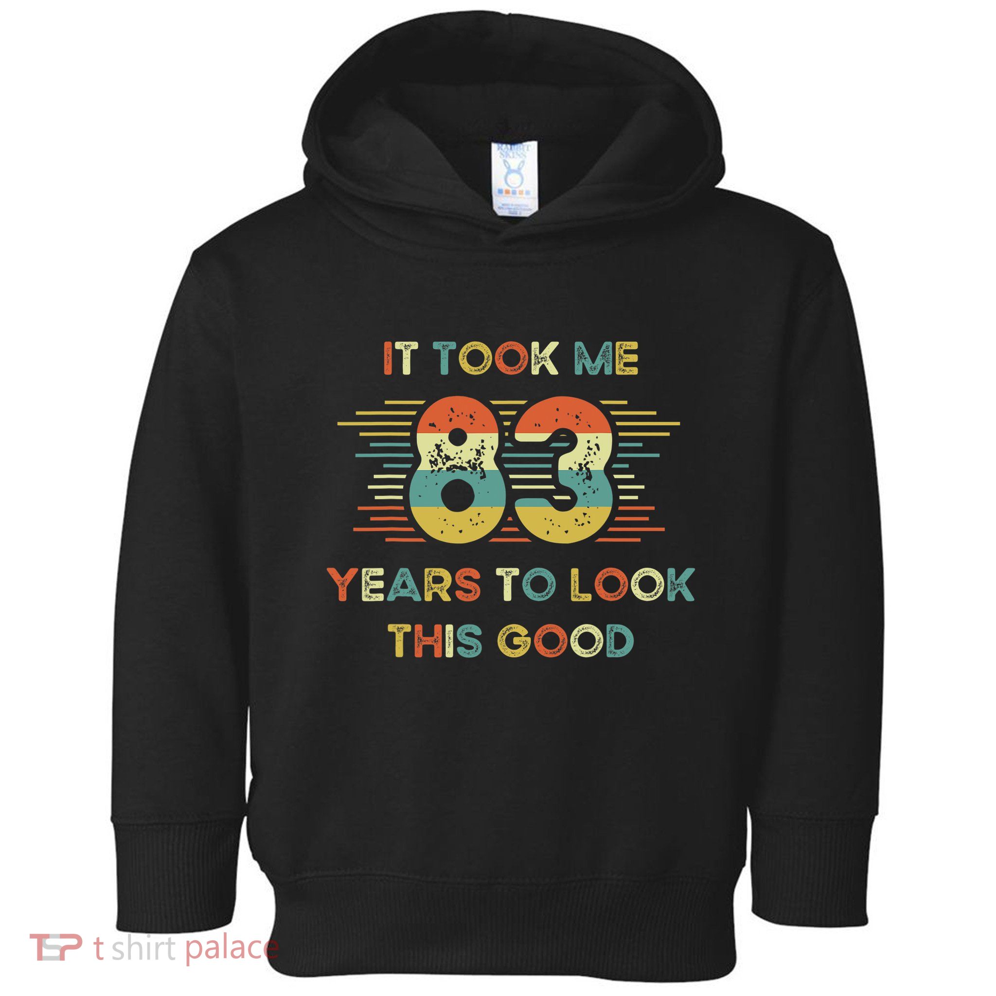 It Took Me 83 Years To Look This Good 83rd Birthday Retro Toddler Hoodie