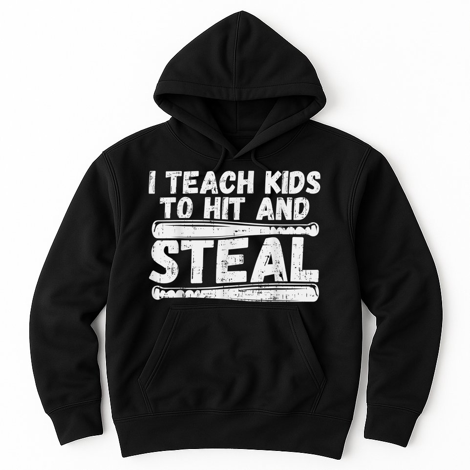 I Teach My Ki Ds To Hit & Steal Baseball Dad Coach Gift Hoodie