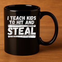 I Teach My Ki Ds To Hit & Steal Baseball Dad Coach Gift 11oz C Handle Ceramic Mug