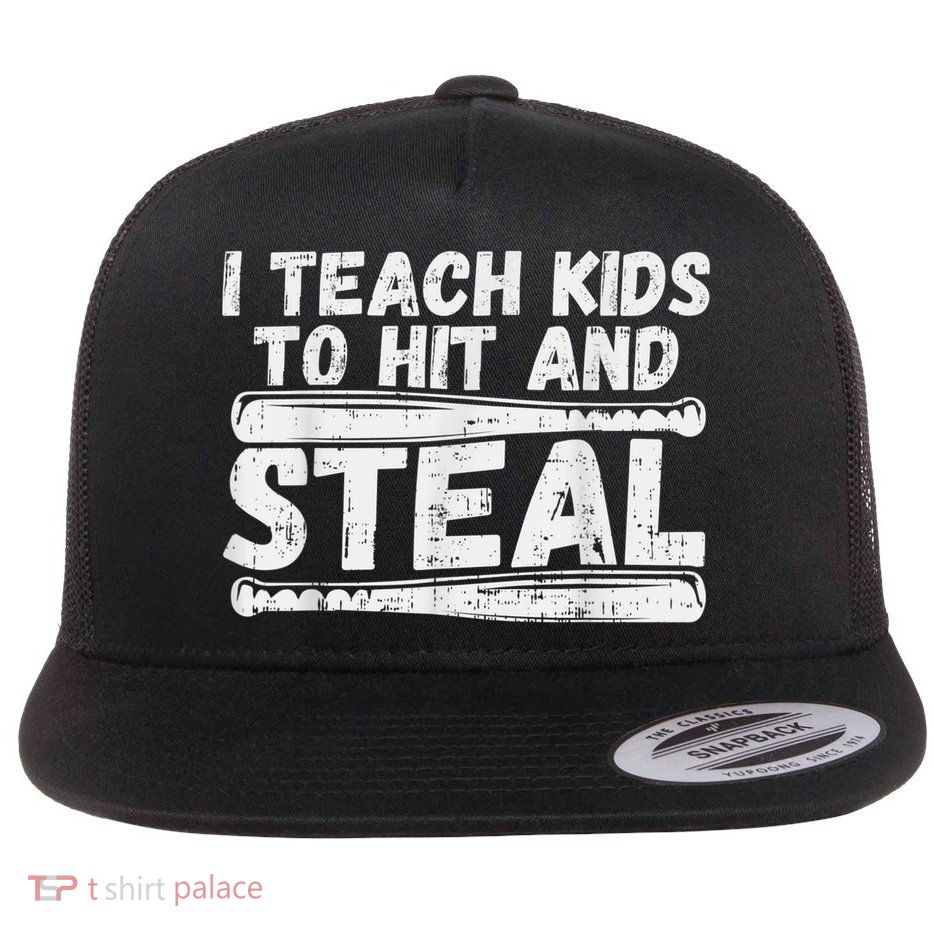 I Teach My Ki Ds To Hit & Steal Baseball Dad Coach Gift Flatbill Hat
