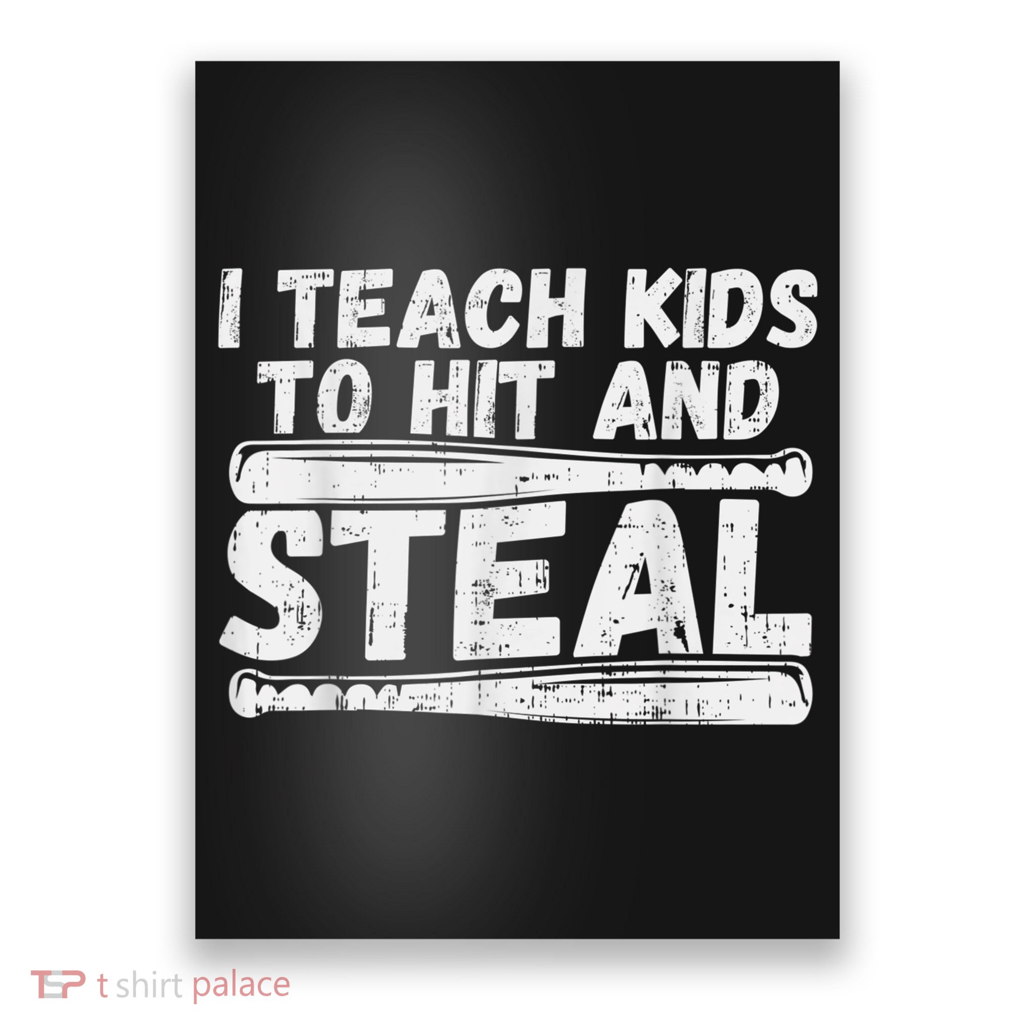 I Teach My Ki Ds To Hit & Steal Baseball Dad Coach Gift Poster