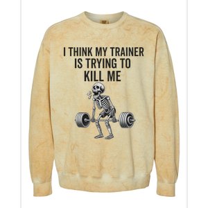 I Think My Trainer Is Trying To Kill Me Funny Gym Workout Colorblast Crewneck Sweatshirt