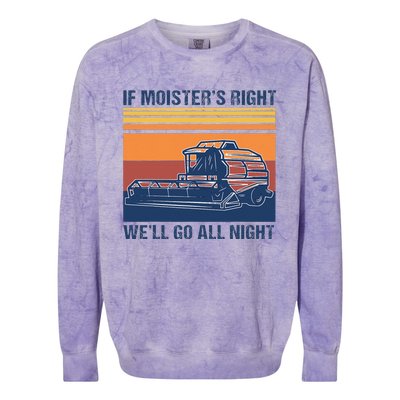 If The Moistures Right WeLl Go All Night Farmer Colorblast Crewneck Sweatshirt