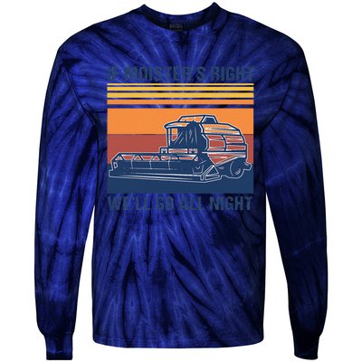 If The Moistures Right WeLl Go All Night Farmer Tie-Dye Long Sleeve Shirt