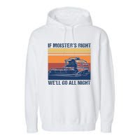 If The Moistures Right WeLl Go All Night Farmer Garment-Dyed Fleece Hoodie