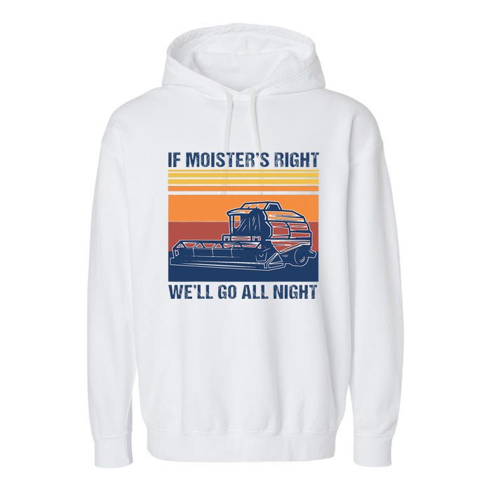 If The Moistures Right WeLl Go All Night Farmer Garment-Dyed Fleece Hoodie