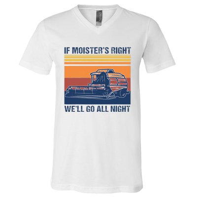 If The Moistures Right WeLl Go All Night Farmer V-Neck T-Shirt