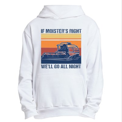 If The Moistures Right WeLl Go All Night Farmer Urban Pullover Hoodie