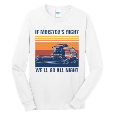 If The Moistures Right WeLl Go All Night Farmer Tall Long Sleeve T-Shirt