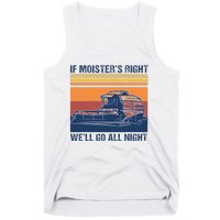 If The Moistures Right WeLl Go All Night Farmer Tank Top