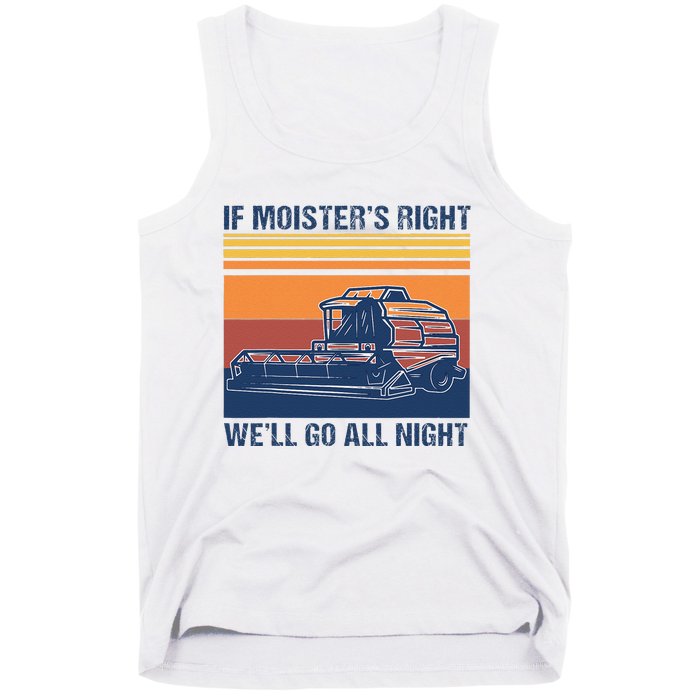 If The Moistures Right WeLl Go All Night Farmer Tank Top