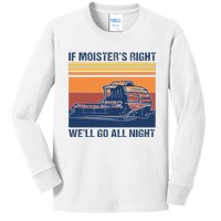 If The Moistures Right WeLl Go All Night Farmer Kids Long Sleeve Shirt