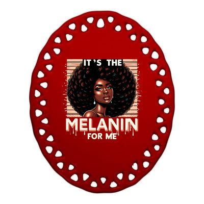 ItS The Melanin For Me Melanin Black History Month Gift Ceramic Oval Ornament