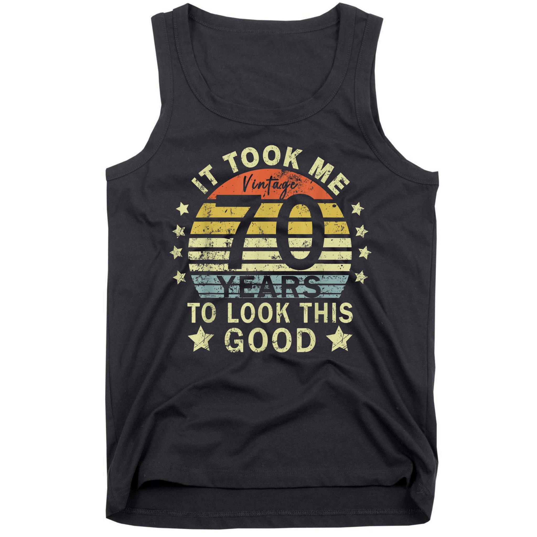 It took me 70 years to look this good 70th Birthday vintage Tank Top
