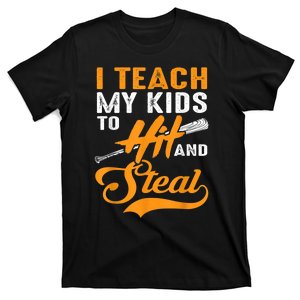 I Teach My Ki D To Hit & Steal Mom And Dad Baseball T-Shirt