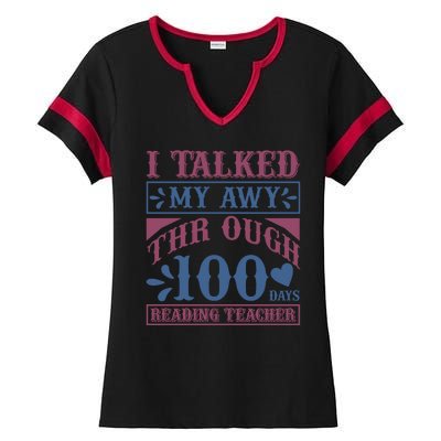 I Talked My Away Through 100 Days Reading Teacher Ladies Halftime Notch Neck Tee