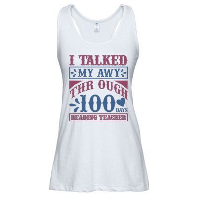 I Talked My Away Through 100 Days Reading Teacher Ladies Essential Flowy Tank