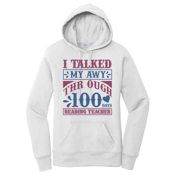 I Talked My Away Through 100 Days Reading Teacher Women's Pullover Hoodie