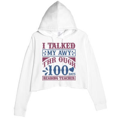 I Talked My Away Through 100 Days Reading Teacher Crop Fleece Hoodie