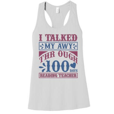 I Talked My Away Through 100 Days Reading Teacher Women's Racerback Tank