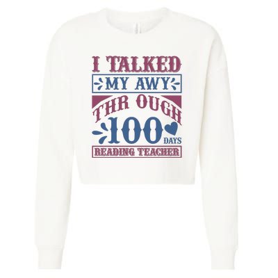 I Talked My Away Through 100 Days Reading Teacher Cropped Pullover Crew