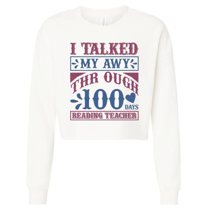 I Talked My Away Through 100 Days Reading Teacher Cropped Pullover Crew