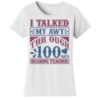 I Talked My Away Through 100 Days Reading Teacher Women's T-Shirt