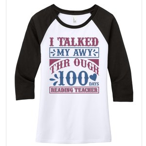 I Talked My Away Through 100 Days Reading Teacher Women's Tri-Blend 3/4-Sleeve Raglan Shirt