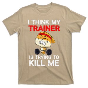 I Think My Trainer Is Trying To Kill Me Gym Tired Cat Gym T-Shirt