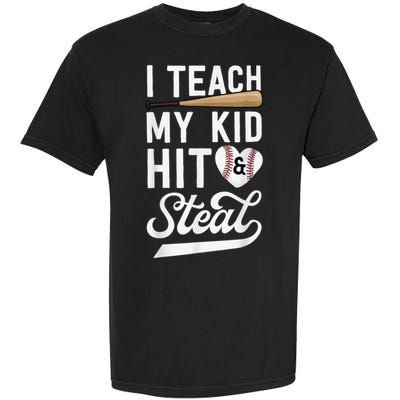 I Teach My Ki Ds To Hit & Steal Baseball Gift Mom Mother Garment-Dyed Heavyweight T-Shirt