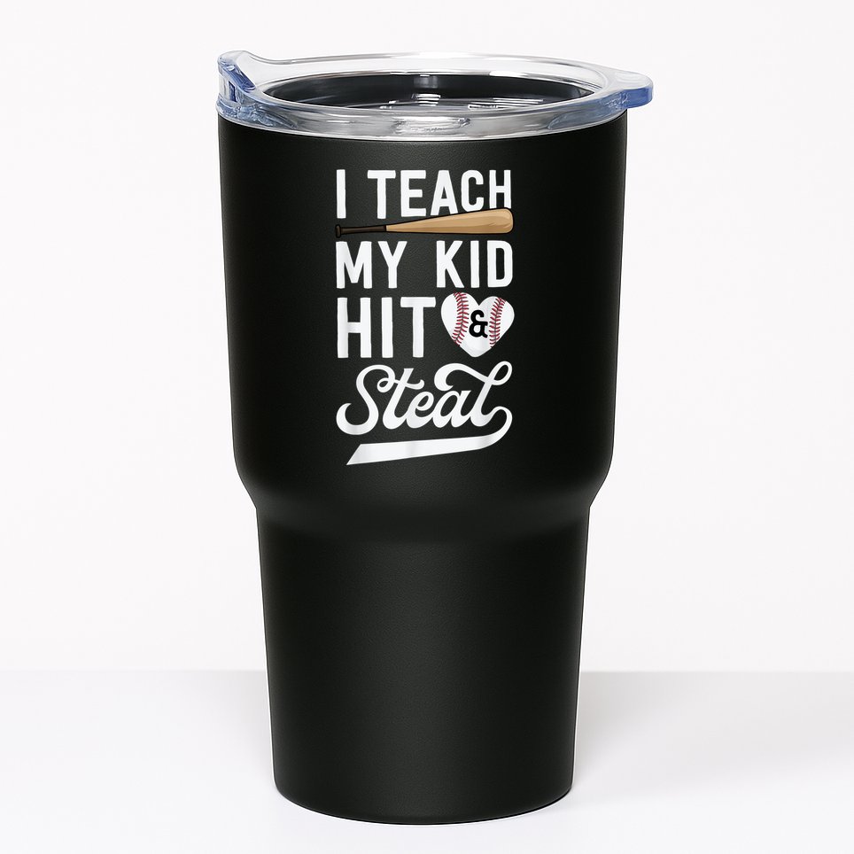 I Teach My Ki Ds To Hit & Steal Baseball Gift Mom Mother Tumbler