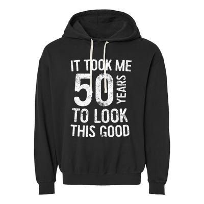 It Took Me 50 Years To Look This Good Garment-Dyed Fleece Hoodie