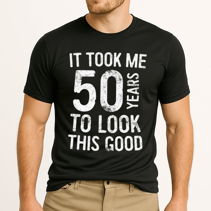 It Took Me 50 Years To Look This Good Performance Shirt
