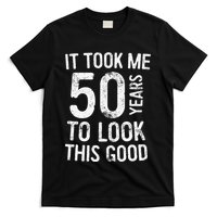 It Took Me 50 Years To Look This Good T-Shirt