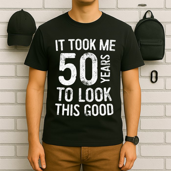 It Took Me 50 Years To Look This Good T-Shirt