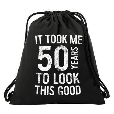 It Took Me 50 Years To Look This Good Drawstring Bag