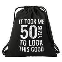 It Took Me 50 Years To Look This Good Drawstring Bag