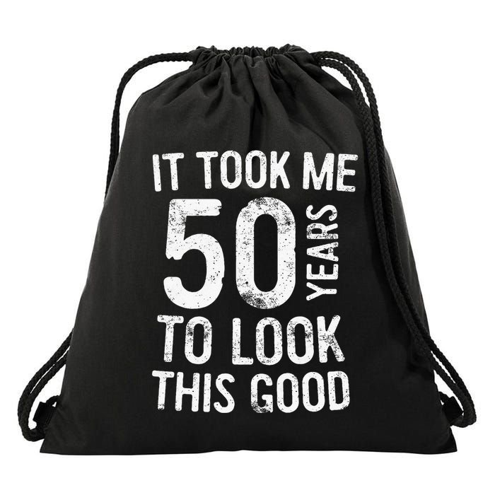 It Took Me 50 Years To Look This Good Drawstring Bag