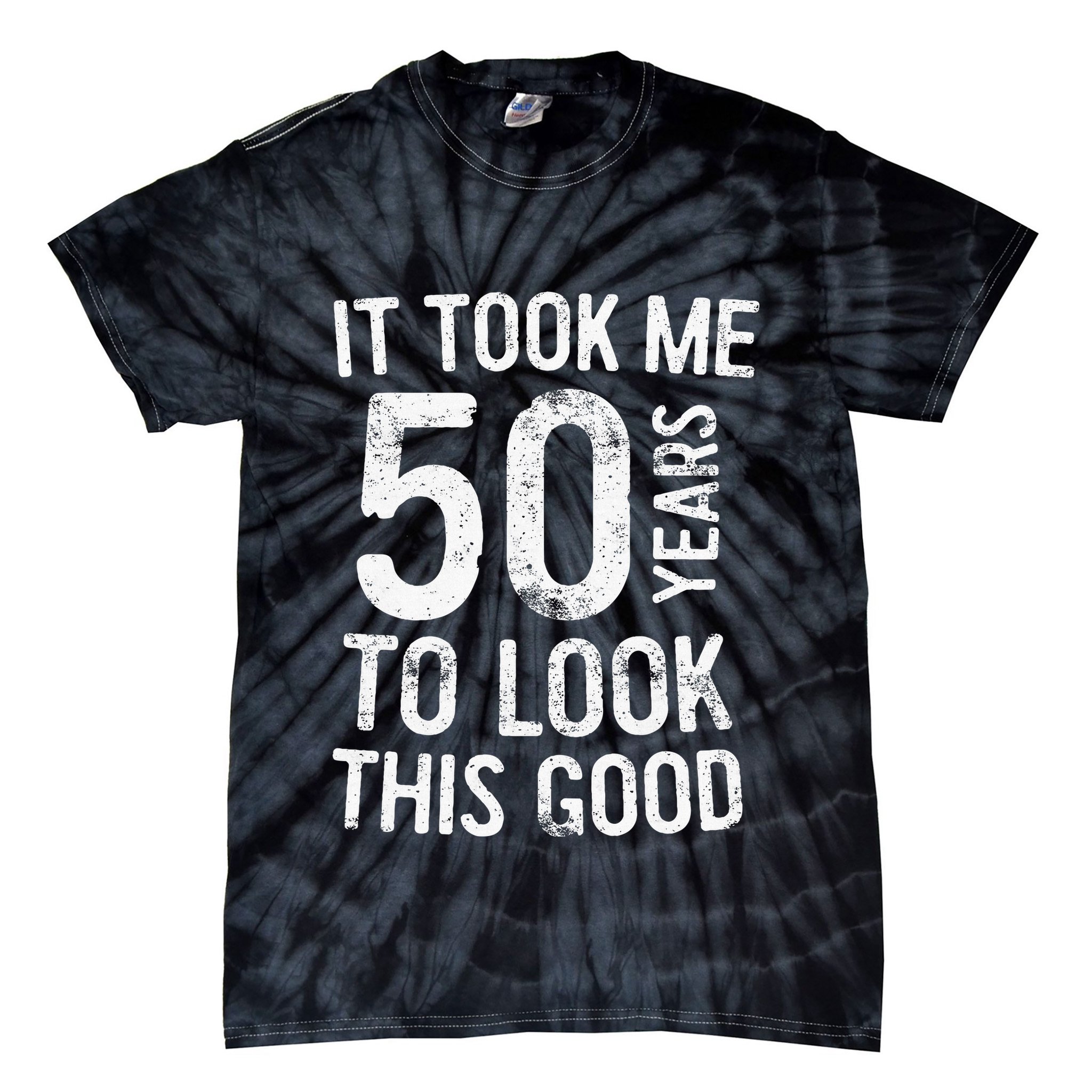 It Took Me 50 Years To Look This Good Tie-Dye T-Shirt