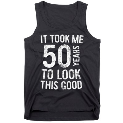 It Took Me 50 Years To Look This Good Tank Top
