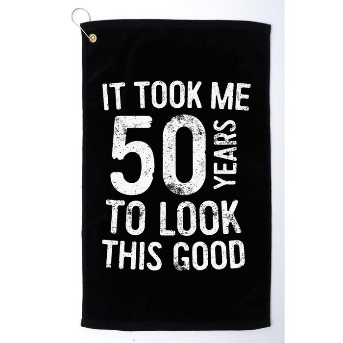 It Took Me 50 Years To Look This Good Golf Towel