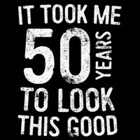 It Took Me 50 Years To Look This Good Toddler T-Shirt