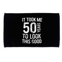 It Took Me 50 Years To Look This Good Microfiber Hand Towel