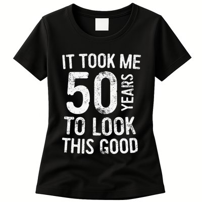 It Took Me 50 Years To Look This Good Womens T-Shirt