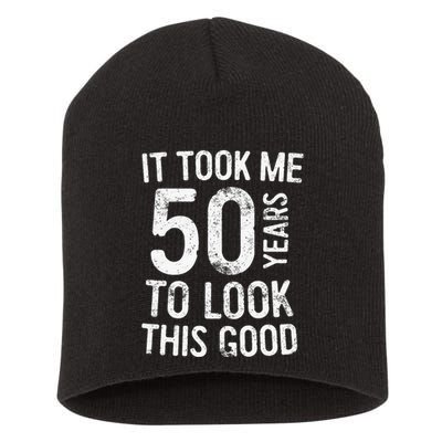 It Took Me 50 Years To Look This Good Short Acrylic Beanie