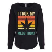 I Took My Meds Today Funny Medical Marijuana Cannabis Weed Womens California Wash Sweatshirt