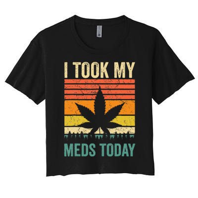 I Took My Meds Today Funny Medical Marijuana Cannabis Weed Women's Crop Top Tee