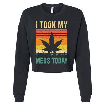 I Took My Meds Today Funny Medical Marijuana Cannabis Weed Cropped Pullover Crew