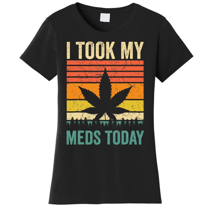 I Took My Meds Today Funny Medical Marijuana Cannabis Weed Women's T-Shirt